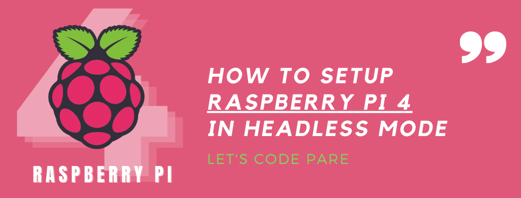 How to Setup Raspberry Pi 4 in Headless Mode