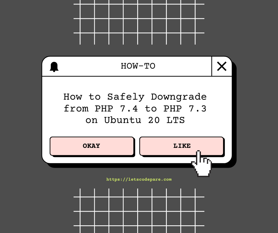 How to Safely Downgrade from PHP 7.4 to PHP 7.3 on Ubuntu 20 LTS